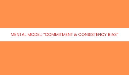 Mental Model: Commitment & Consistency Bias